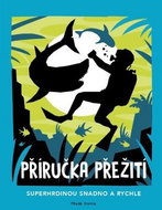 Příručka přežití: Superhrdinou snadno a rychle - Kniha