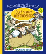 Rozprávkový šlabikár Dlhý, Široký a Bystrozraký: Spoznávanie abecedy - Kniha