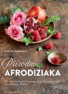 Přírodní afrodiziaka: Přírodní léčitelství a recepty z léčivých rostlin na podporu lásky - Kniha