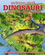 Dinosauři a další pravěká zvířata: Nejneuvěřitelnější zvířata, jaká kdy chodila po světě - Kniha