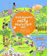 Každodenní cesty obyčejných věcí: Jak funguje svět – od odpadků k oblečení a od nafty k natáčení - Kniha