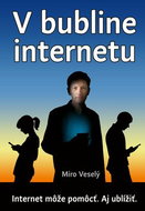 V bubline internetu: Internet a mobil môžu pomôcť. Ale aj ublížiť. - Kniha