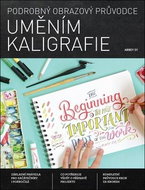 Podrobný obrazový průvodce Uměním kaligrafie - Kniha