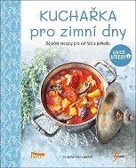 Kuchařka pro zimní dny: Báječné recepty pro zahřátí a pohodu - Kniha