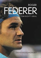 Roger Federer Tenisový král - Kniha
