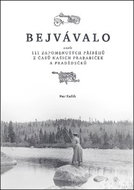 Bejvávalo: aneb 111 zapomenutých příběhů z časů našich prababiček a ... - Kniha
