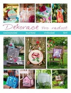 Dekorace pro radost: Háčkování Pletení Vyšívání Šití - Kniha
