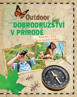 Outdoor dobrodružství v přírodě: Napětí, hry a tajné triky - Kniha