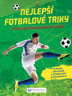 Nejlepší fotbalové triky: Finty profesionální úrovně - Kniha