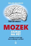 Mozek, zázrak na pět: Neviditelné souvislosti dějů, které se odehrávají v naší hlavě - Kniha