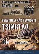 Námořnictvo za povstání boxerů 1900: Vzestup a pád pevnosti Tsingtao 1914 - Kniha