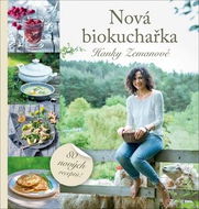 Nová biokuchařka Hanky Zemanové: 80 nových receptů - Kniha
