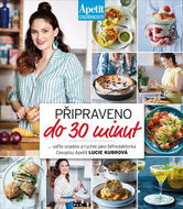 Připraveno do 30 minut: Vařte snadno a rychle jako šéfredaktorka časopisu Apetit Lucie Kubrová - Kniha