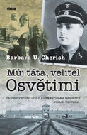Můj táta, velitel Osvětimi: Skutečný příběh dívky, která vyrůstala jako dcera velitele Osvětimi - Kniha