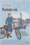 Poslední rok 1938: Román úspěšné rakouské autorky, inspirovaný dětstvím v rodných Hustopečích - Kniha