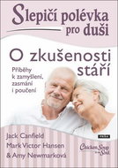 Slepičí polévka pro duši O zkušenosti stáří: Příběhy k zamyšlení, zasmání i poučení - Kniha