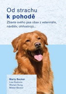 Od strachu k pohodě: Zbavte svého psa obav z veterináře, návštěv, ohňostrojů… - Kniha