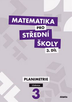 Matematika pro střední školy 3.díl Učebnice: Planimetrie - Kniha - Hlavní obrázek