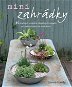 Minizahrádky: 35 snadných projektů a báječných nápadů pro zahradničení na malé ploše - Kniha