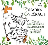 Pohádka o ovečkách: Jak se beránek Miloš stal medvědem a pak zase beránkem - Kniha