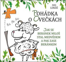 Pohádka o ovečkách: Jak se beránek Miloš stal medvědem a pak zase beránkem - Kniha - Hlavní obrázek