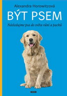 Být psem: Následujme psa do světa vůní a pachů - Kniha