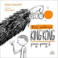 Proč nehraje King Kong ping pong - Kniha