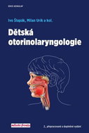 Dětská otorinolaryngologie: 2., přepracované a doplněné vydání - Kniha