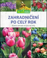Zahradničení po celý rok: Krásná zahrada od jara do zimy - Kniha