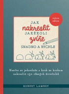 Jak nakreslit jakékoli zvíře snadno a rychle - Kniha