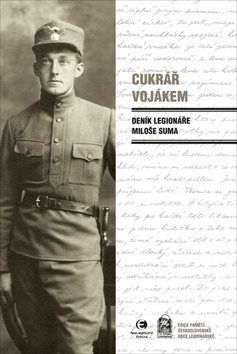 Cukrář vojákem: Deník legionáře Miloše Suma - Kniha - Hlavní obrázek