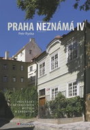 Praha neznámá IV: Procházky po tradičních místech a zákoutích - Kniha