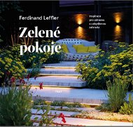 Zelené pokoje: Inspirace pro zdravou a zabydlenou zahradu - Kniha