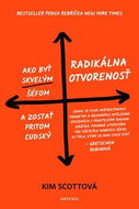 Radikálna otvorenosť: Ako byť skvelým šéfom a zostať pritom ľudský - Kniha