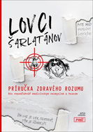Lovci šarlatánov Príručka zdravého rozumu: Ako nepodľahnúť medicínskym nezmyslom a hoaxom - Kniha
