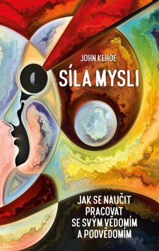 Síla mysli: Jak se naučit pracovat se svým vědomím a podvědomím - Kniha - Hlavní obrázek