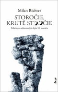 Storočie, kruté stoočie: Príbehy zo súkromných dejín 20. storočia - Kniha