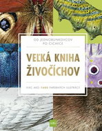Veľká kniha živočíchov: Od jednobunkovcov po cicavce - Kniha
