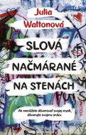 Slová načmárané na stenách: Ak nemôžete dôverovať svojej mysli, dôverujte svojmu srdcu - Kniha