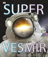 Super vesmír: Blízké i vzdálené divy našeho vesmíru - Kniha