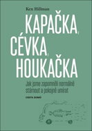 Kapačka, cévka, houkačka: Jak jsme zapomněli normálně stárnout a pokojně umírat - Kniha