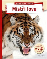 Neobyčejná zvířata Mistři lovu: Zábavný kvíz uvnitř - Kniha