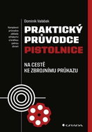 Praktický průvodce pistolnice: Na cestě ke zbrojnímu průkazu - Kniha