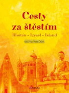 Cesty za štěstím: Bhútán, Izrael, Island - Kniha