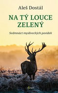 Na tý louce zelený: Sedmnáct mysliveckých povídek - Kniha