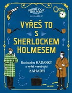 Vyřeš to s Sherlockem Holmesem: Rozlouskni hádanky a vyřeš vzrušující záhady! - Kniha