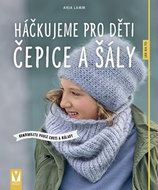 Háčkujeme pro děti čepice a šály: kombinujte podle chuti a nálady - Kniha