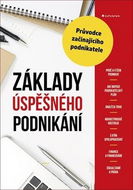 Základy úspěšného podnikání: Průvodce začínajícího podnikatele - Kniha