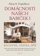 Domácnosti našich babiček I: Kuchyně, ošatka, spíž - Kniha