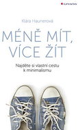 Méně mít, více žít: Najděte si vlastní cestu k minimalismu - Kniha